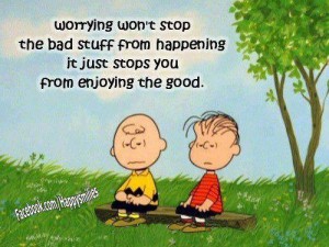 May we all worry less and be happy more.  God is always with us.